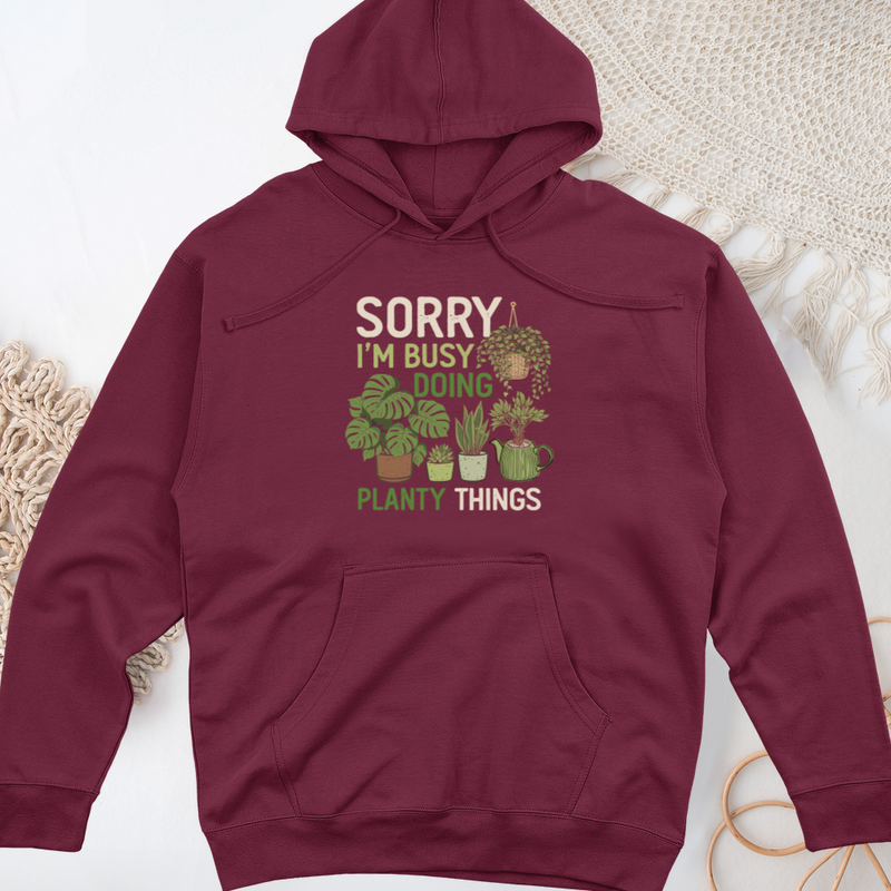 Sorry I'm Busy Doing Planty Things Midweight Hooded Sweatshirt