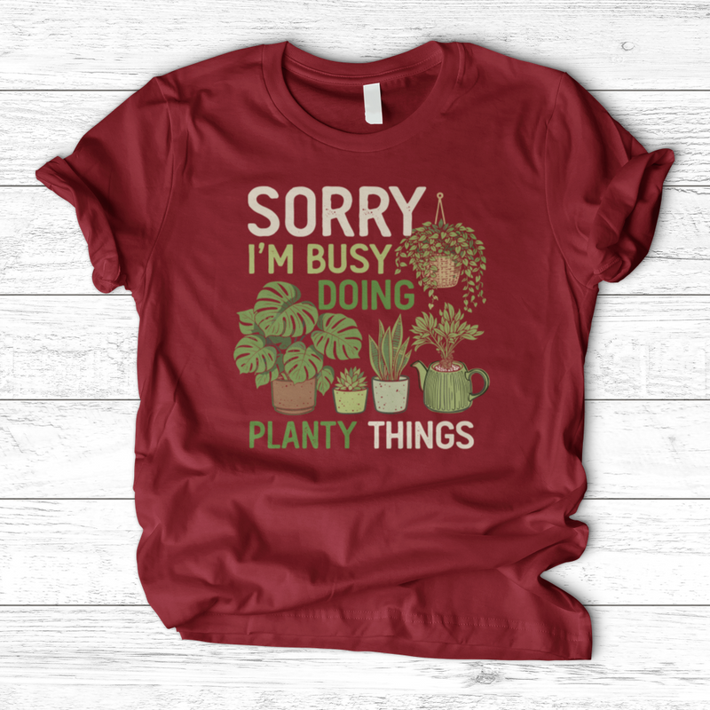 Sorry I'm Busy Doing Planty Things T-Shirt