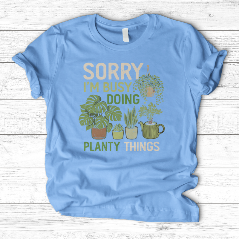 Sorry I'm Busy Doing Planty Things T-Shirt