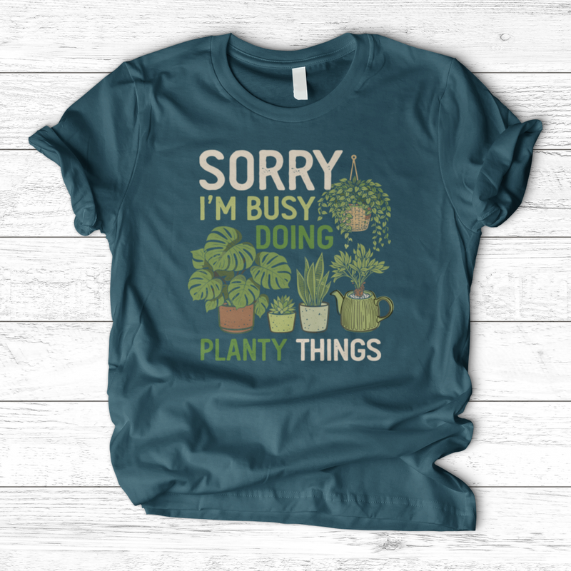 Sorry I'm Busy Doing Planty Things T-Shirt