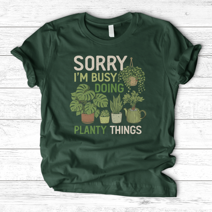 Sorry I'm Busy Doing Planty Things T-Shirt