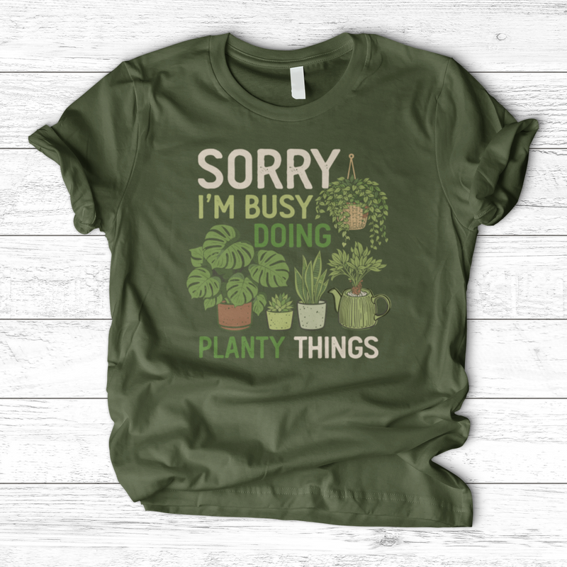 Sorry I'm Busy Doing Planty Things T-Shirt