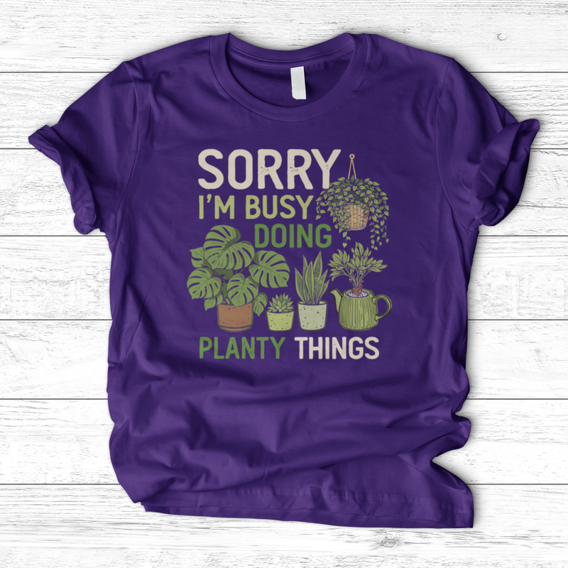 Sorry I'm Busy Doing Planty Things T-Shirt