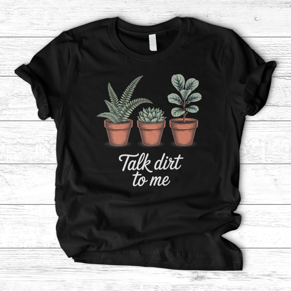 Talk Dirt To Me T-Shirt