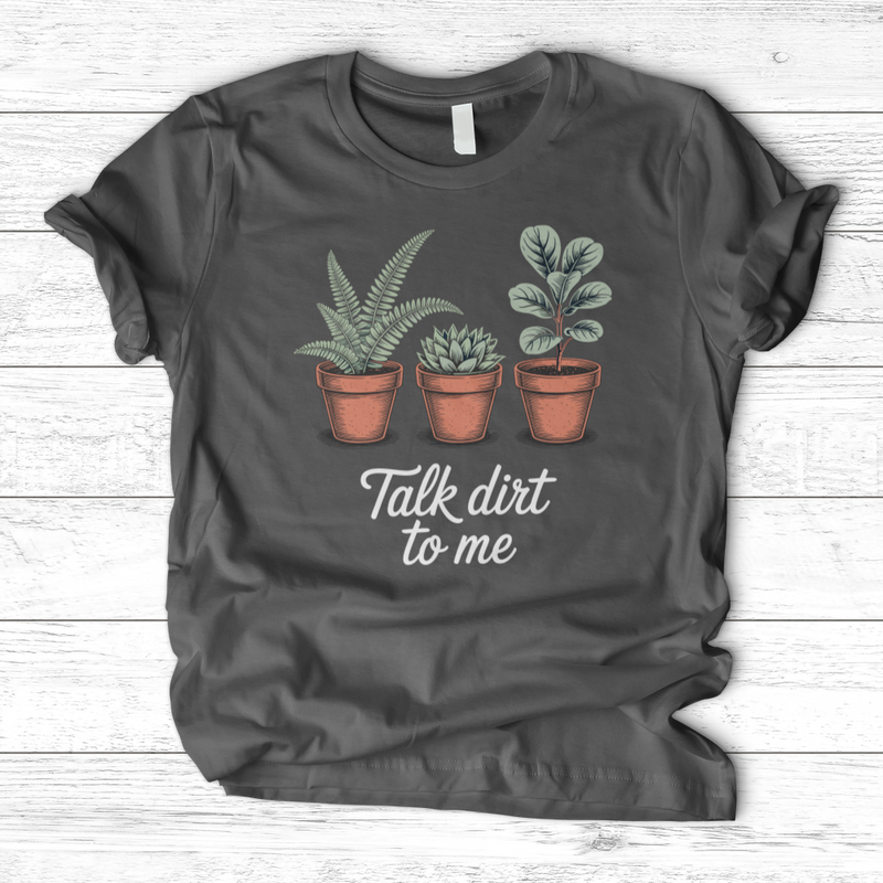 Talk Dirt To Me T-Shirt