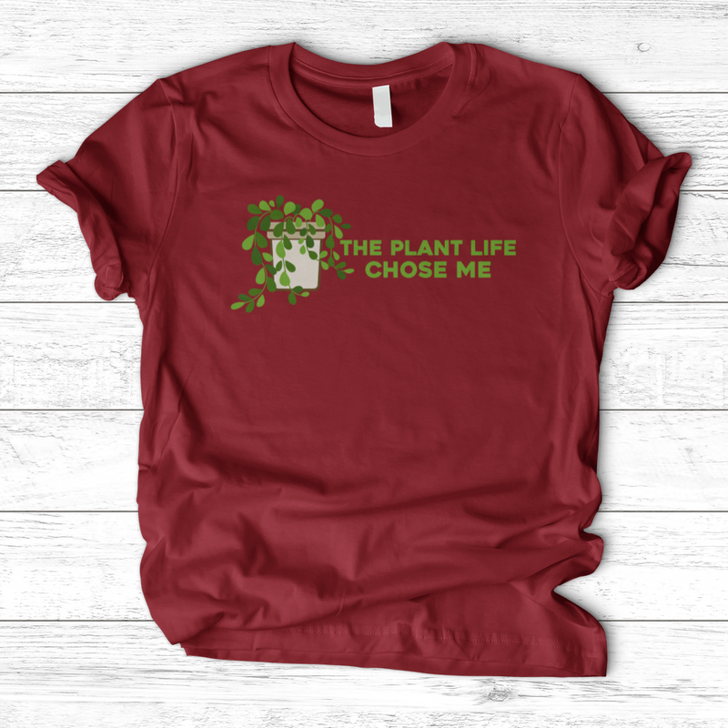 The Plant Life Chose ME T-Shirt