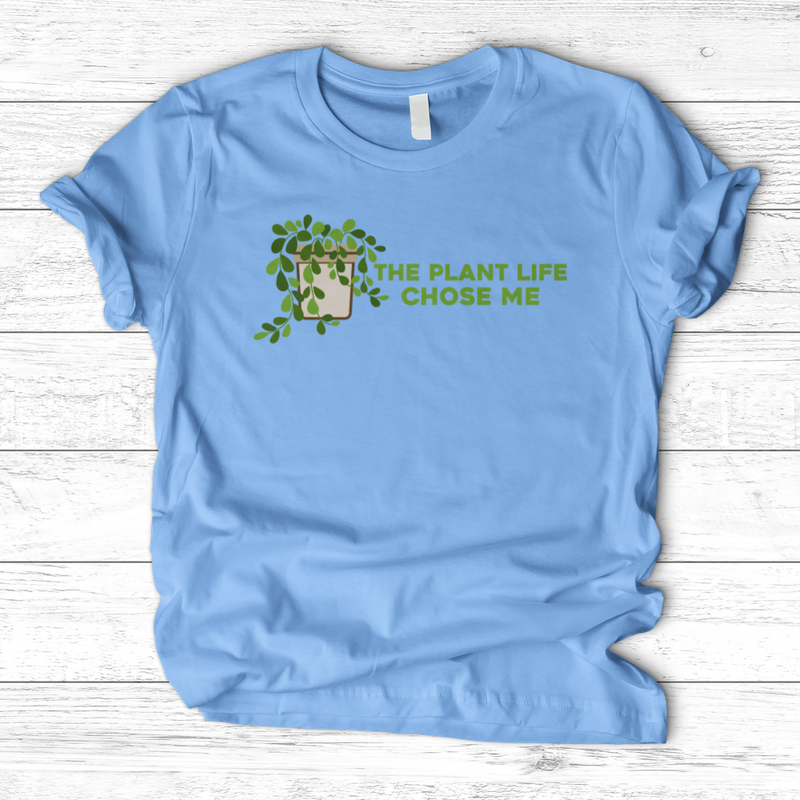 The Plant Life Chose ME T-Shirt