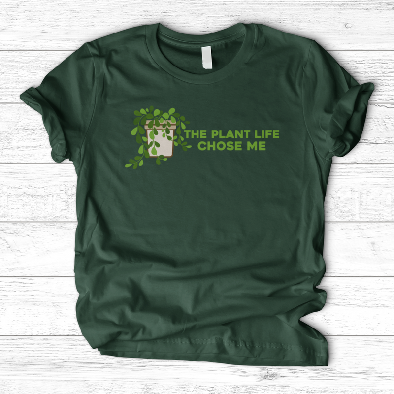The Plant Life Chose ME T-Shirt