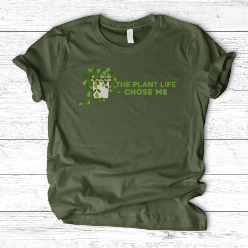 The Plant Life Chose ME T-Shirt