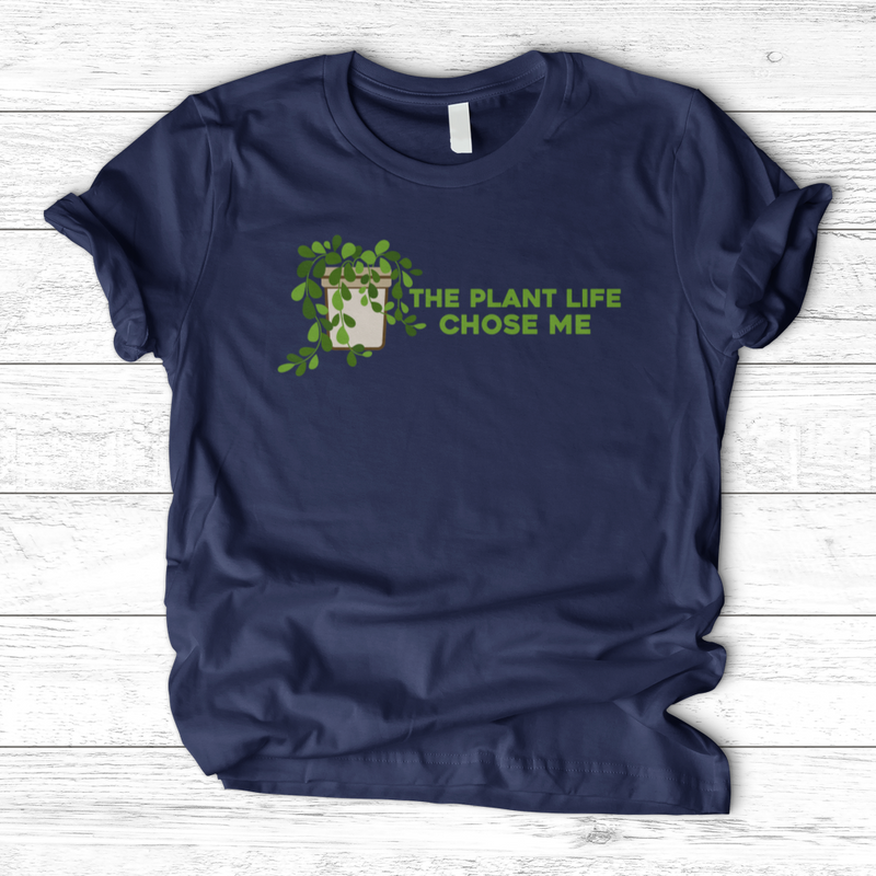 The Plant Life Chose ME T-Shirt