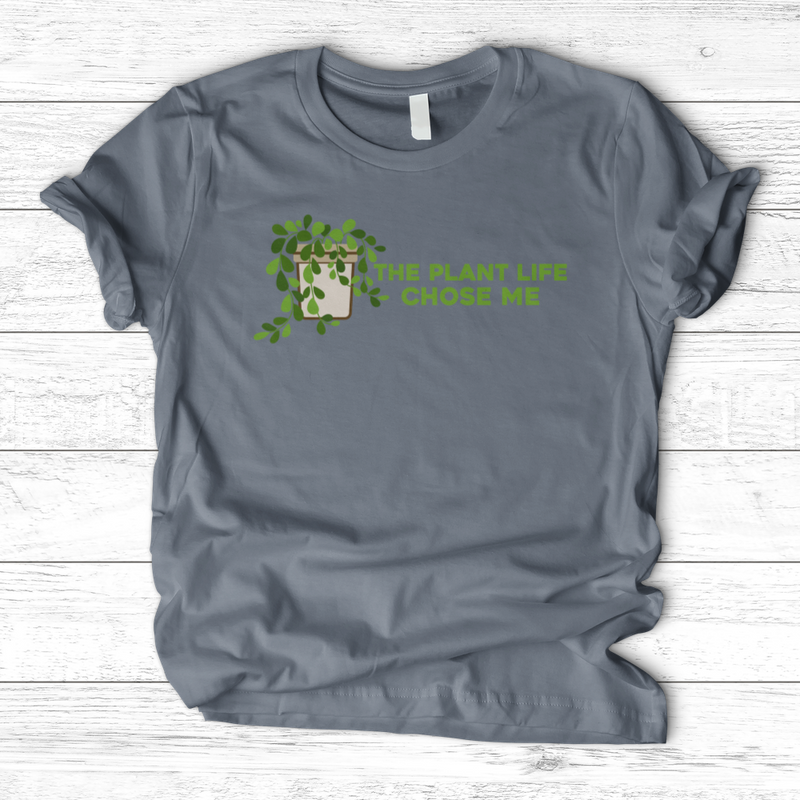 The Plant Life Chose ME T-Shirt