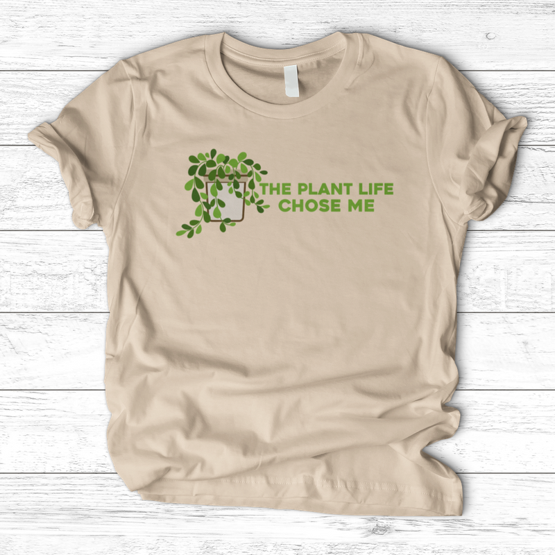 The Plant Life Chose ME T-Shirt