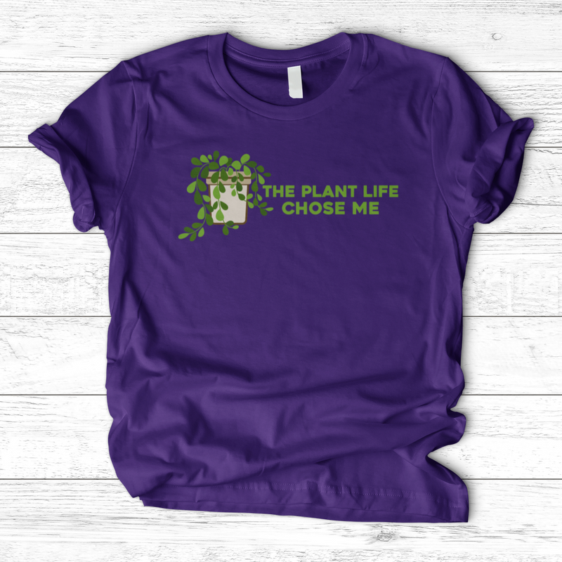 The Plant Life Chose ME T-Shirt