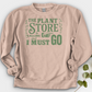 The Plant  Store is Calling Crewneck
