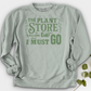 The Plant  Store is Calling Crewneck
